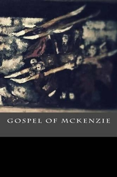 Gospel of McKenzie by McKenzie Levie 9781512300543