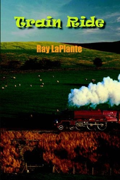 Train Ride by Ray LaPlante 9781420844214