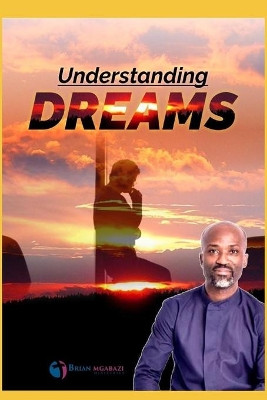 Understanding and Interpreting Dreams by Brian Mgabazi 9781779252944