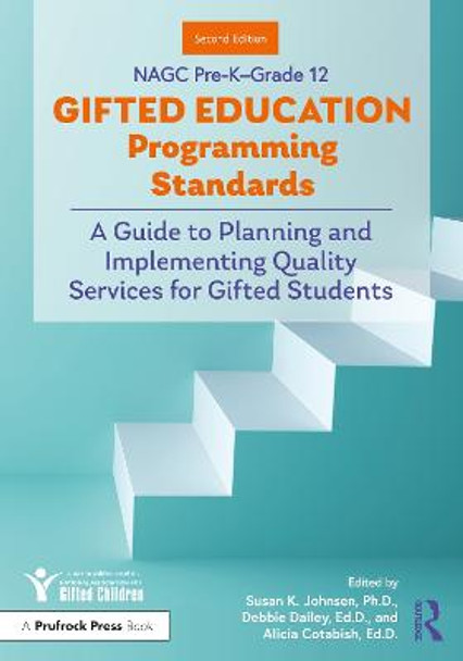 NAGC Pre-K-Grade 12 Gifted Education Programming Standards: A Guide to Planning and Implementing High-Quality Services for Gifted Students by Susan, K. Johnsen