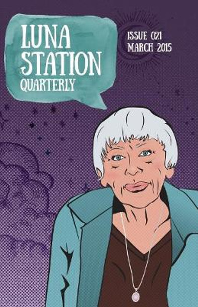 Luna Station Quarterly Issue 021 by Sam Butler 9781938697579