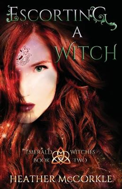 Escorting A Witch: An Emerald Witches Novel by Heather McCorkle 9781939469274