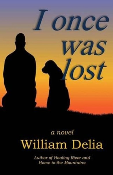 I Once Was Lost by William Delia 9781539325475