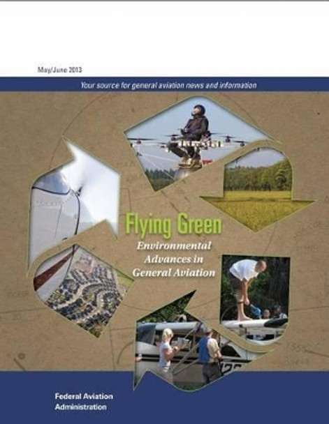 Flying Green: Environmental Advances in General Aviation by Federal Aviation Administration 9781511751452