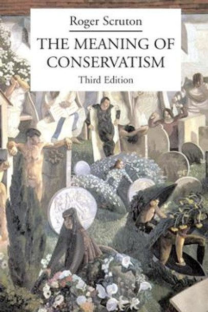 The Meaning of Conservatism by Roger Scruton