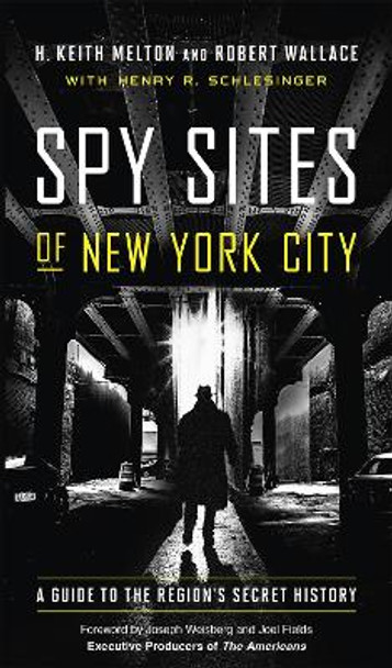 Spy Sites of New York City: A Guide to the Region's Secret History by H. Keith Melton 9781626167094