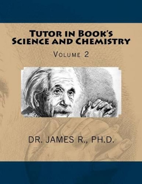 Tutor in Book's Science and Chemistry: Volume 2 by Ph D James R 9781539681878