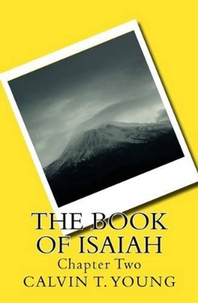 The Book of Isaiah: Chapter Two by Calvin T Young 9781517423322