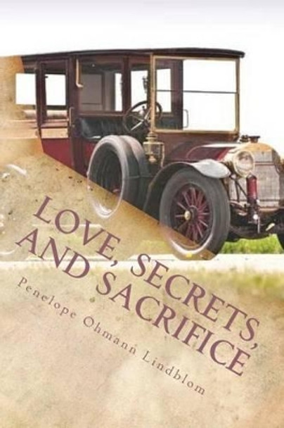 Love, Secrets, and Sacrifice by Penelope Ohmann Lindblom 9781511581585