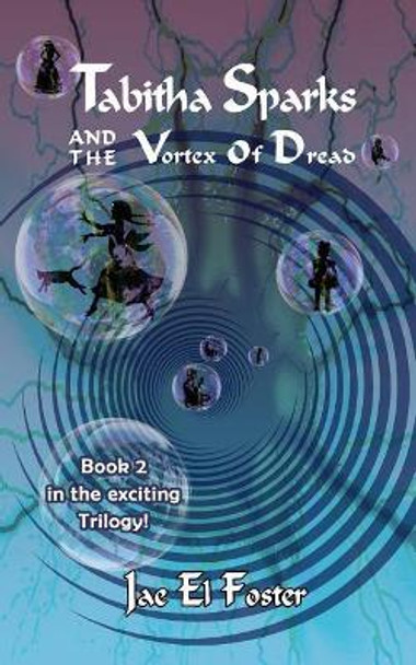 Tabitha Sparks and the Vortex of Dread by Jae El Foster 9781797440064