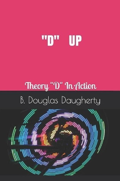 D Up: Theory D in Action by Wendy Mrs D Daugherty 9781797826073