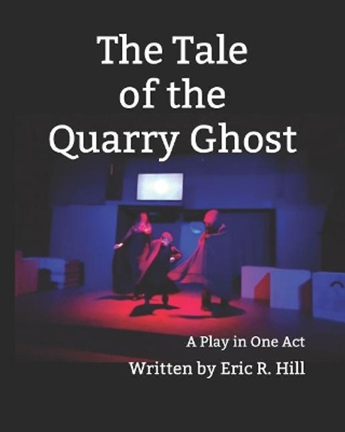 The Tale of the Quarry Ghost by Eric R Hill 9781798020661