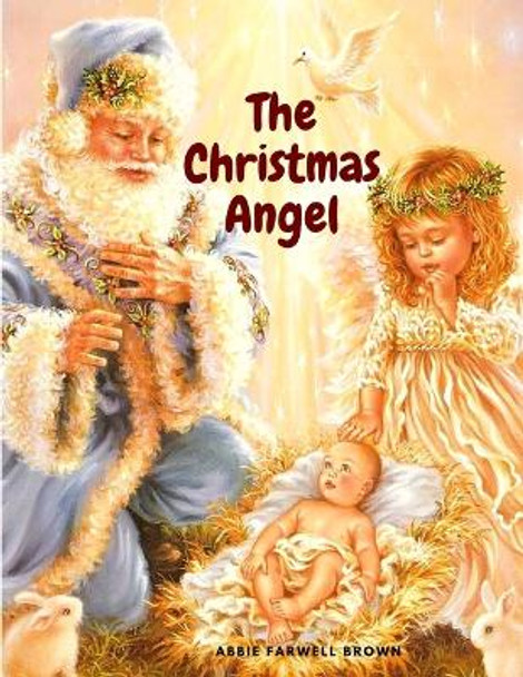 The Christmas Angel: A lovely Christmas Story by Abbie Farwell Brown 9781805470038