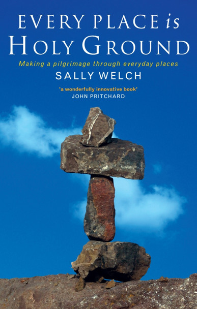 Every Place is Holy Ground: Prayer Journeys Through Familiar Places by Sally Welch 9781848250758 Every Place is Holy Ground: Prayer Journeys Through Familiar Places by Sally Welch 9781848250758