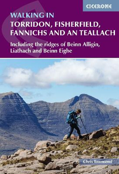 Walking in Torridon, Fisherfield, Fannichs and An Teallach: Including the ridges of Beinn Alligin, Liathach and Beinn Eighe by Chris Townsend