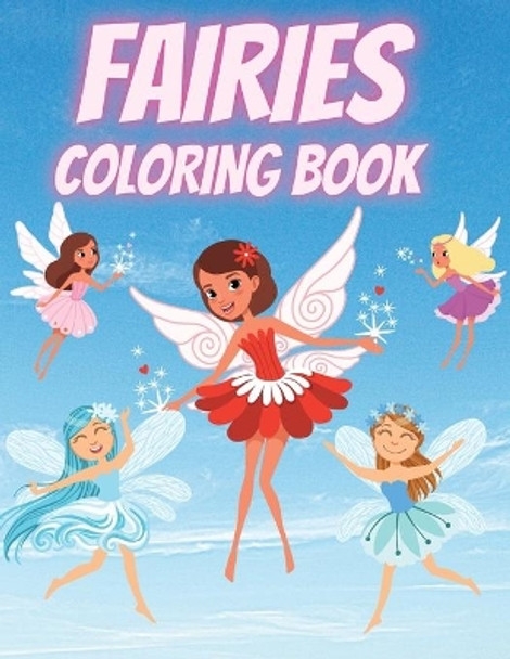 Fairies Coloring Book: For Kids Ages 4-8 Adorable Cute And Unique Coloring Pages by Iulia Benix 9781802766479