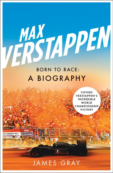 Max Verstappen: The Inside Track on a Formula One Star by James Gray