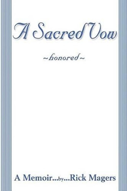 A Sacred Vow memoir by Rick Magers 9781849611336