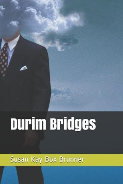 Durim Bridges by Susan Kay Box Brunner 9781790355761