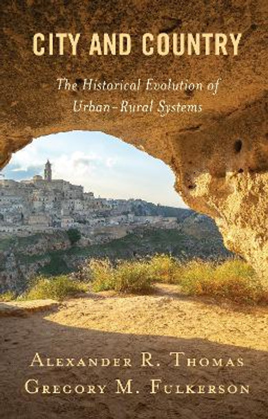 City and Country: The Historical Evolution of Urban-Rural Systems by Alexander R. Thomas 9781793644329