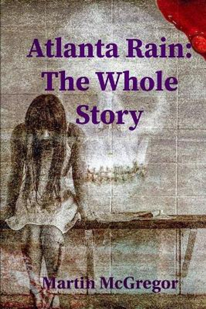 Atlanta Rain: The Whole Story by Heather Swinson 9781793939555