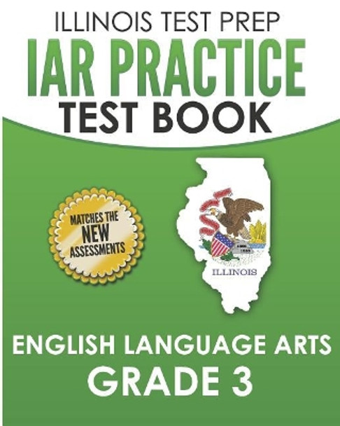 Iar Practice Test Book English Language Arts Grade 3: Preparation for the Illinois Assessment of Readiness Ela Test by L Hawas 9781795160032