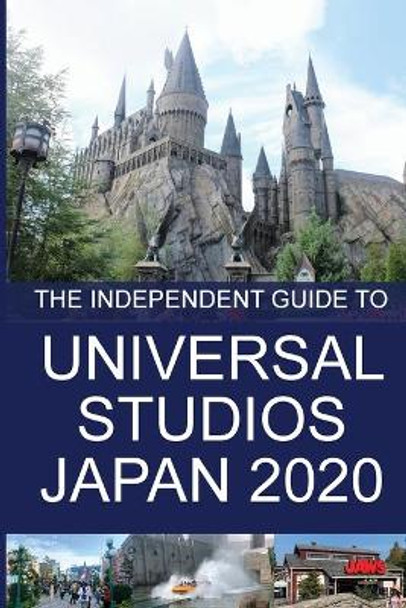 The Independent Guide to Universal Studios Japan 2020 by G Costa 9781838047870