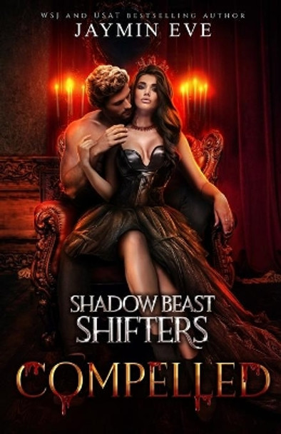 Compelled - Shadow Beast Shifters Book 5 by Jaymin Eve 9781925876277