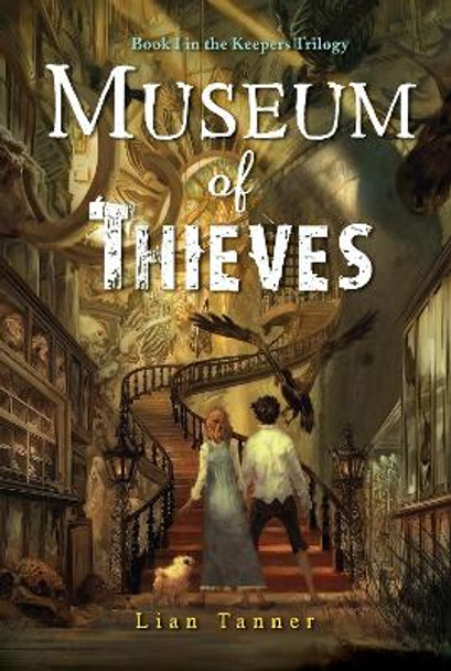 Museum of Thieves by Lian Tanner