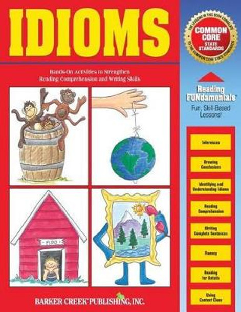 Reading Fundamentals - Idioms: Learn about Idioms and How to Use Them to Strengthen Reading Comprehension and Writing Skills by Carolyn Hurst 9781928961086