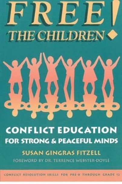 Free the Children: Conflict Education for Strong Peaceful Minds by Susan Gingras Fitzell M Ed 9781932995237