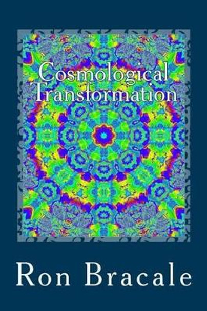 Cosmological Transformation by Ron Bracale 9781941090022