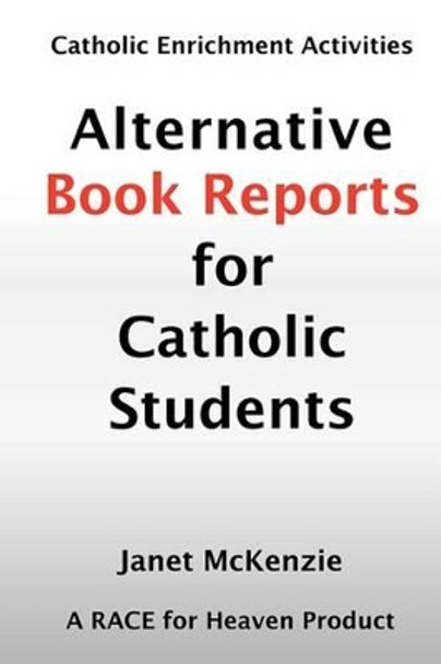 Alternative Book Reports for Catholic Students by Janet P McKenzie 9781934185148