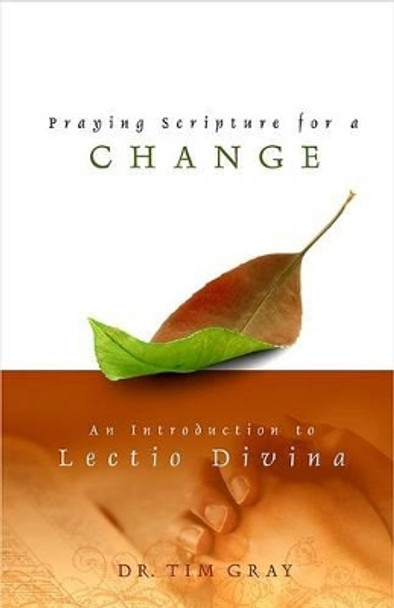 Praying Scripture for a Change: An Introductin to Lectio Divina by Tim Gray 9781934217481