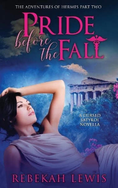 Pride Before the Fall: A Cursed Satyroi Novella by Rebekah Lewis 9781795233330