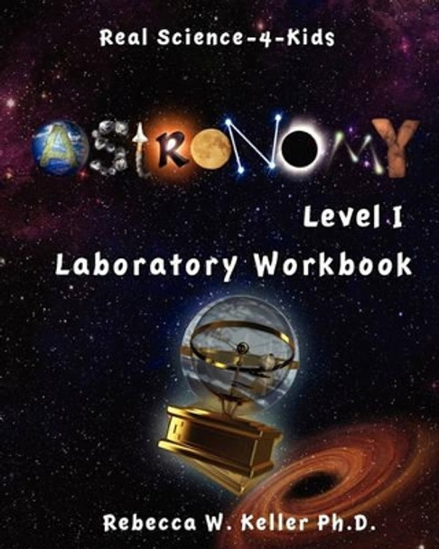 Astronomy Level I Laboratory Workbook by Rebecca W Keller Ph D 9781936114184