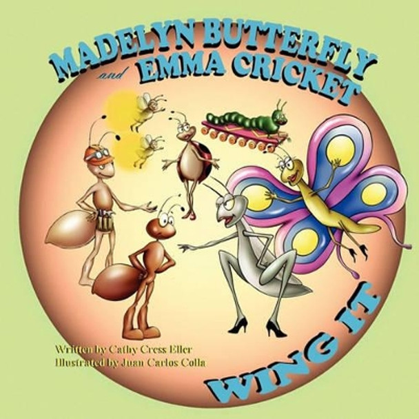 Madelyn Butterfly and Emma Cricket Wing It by Cathy Cress Eller 9781936352272