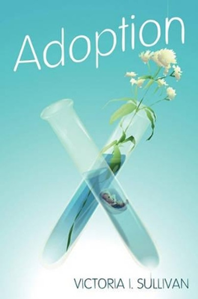 Adoption by Victoria I Sullivan 9781936671007