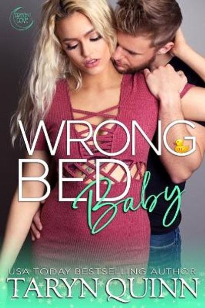 Wrong Bed Baby: A Small Town Friends To Lovers Romance by Taryn Quinn 9781940346755