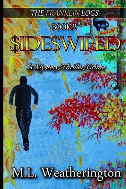 Sideswiped: Mystery, Crime, Thriller by M L Weatherington 9781942622086