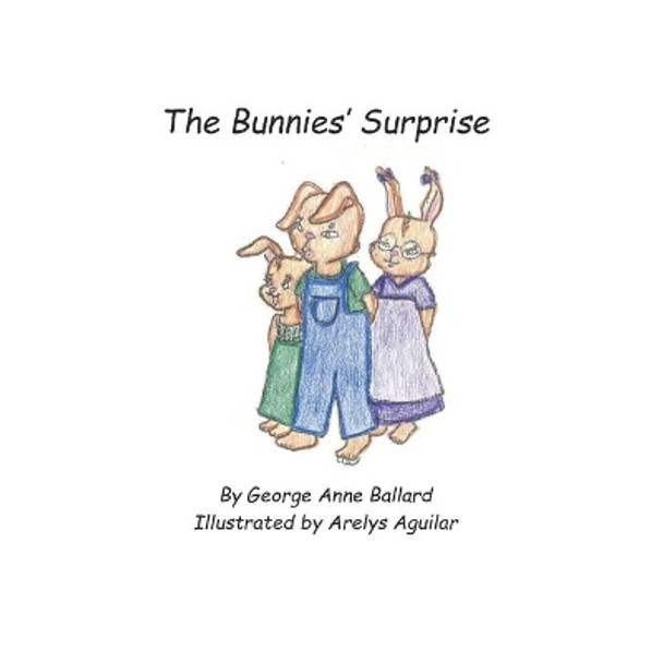 The Bunnies' Surprise by George Anne Ballard 9781943092093