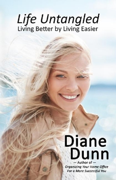 Life Untangled: Living Better by Living Easier by Diane E Dunn 9781943189588