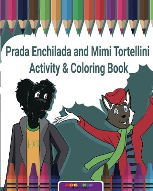 Prada Enchilada and Mimi Tortellini Activity & Coloring Book by T Leontyeva 9781943610105