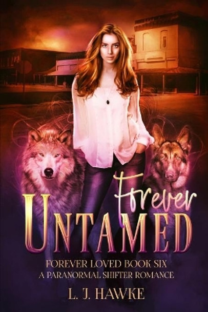 Forever Untamed: Forever Loved Book Six A Paranormal Shifter Romance by L J Hawke 9781735047959