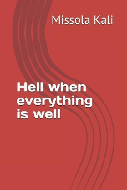 Hell When Everything Is Well by Missola Kali 9781720293538