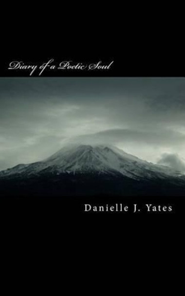 Diary of a Poetic Soul by Danielle J Yates 9781500795542