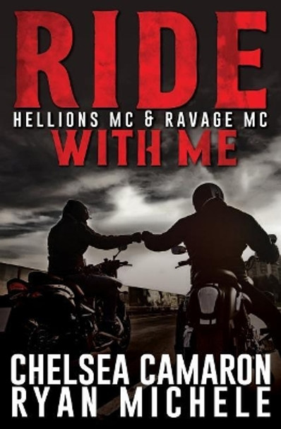 Ride with Me (A Hellions MC & Ravage MC Duel) by Chelsea Camaron 9781530355761