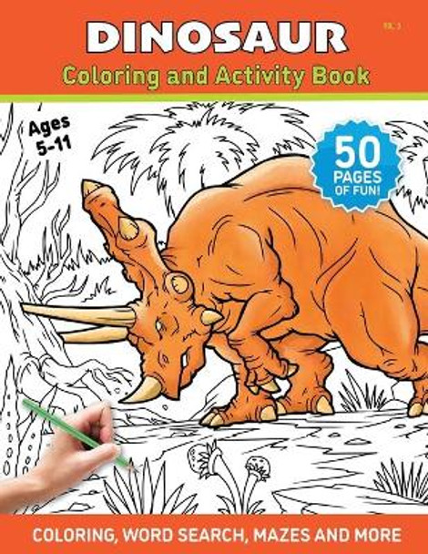 Dinosaur - Coloring and Activity Book - Volume 3: A Coloring Book for Kids and Adults by Rick Hernandez 9781686205217