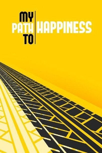 My Path to Happiness by Windstone Publishing 9781730938634