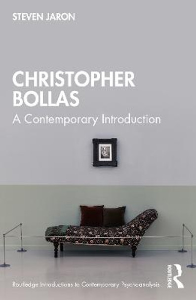 Christopher Bollas: A Contemporary Introduction by Steven Jaron